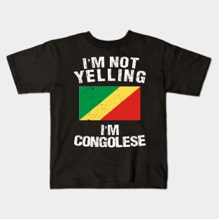 I'm Not Yelling I'm Congolese Kids T-Shirt